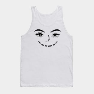 I HAVE MY EYES ON YOU Tank Top